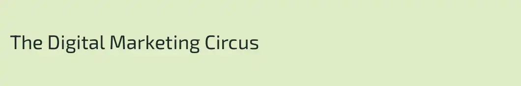 The Digital Marketing Circus
